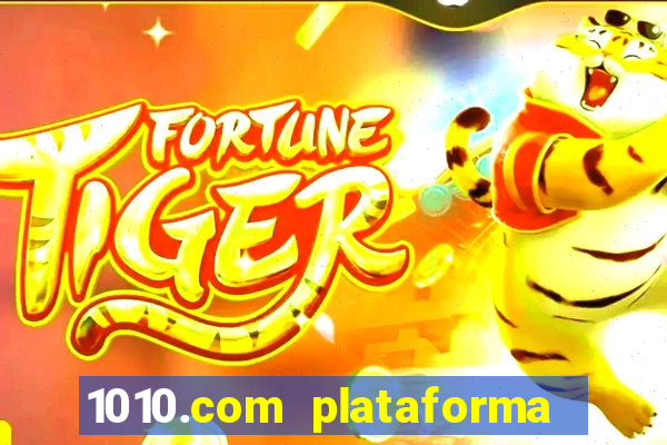 1010.com plataforma de jogos